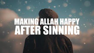 MAKING ALLAH HAPPY, AFTER YOU SIN