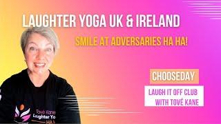 Smile at adversaries ha ha CHOOSEday with Tové's Online Laughter Yoga Club