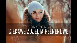 5 pomysłów na ZDJĘCIA W PLENERZE