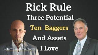 Rick Rule Ten Baggers and Assets I Love Because They are Hated