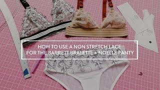 How To Use Non Stretch Lace for the Barrett Bralette + Noelle Panty