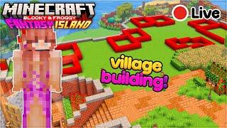 Building up a village! | Fantasy Island Livestream 03