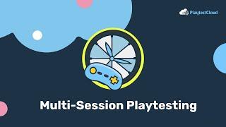 Multi-Session Playtests at PlaytestCloud