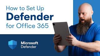 How to Set Up Defender for Office 365: A Complete Guide