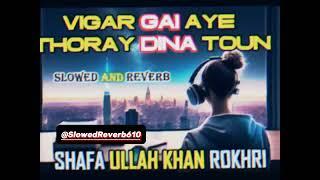 Vigar gai a thory dina to /slow reverb//Saraikisong#viralvideo #saraikisong #shafaullahrokhri