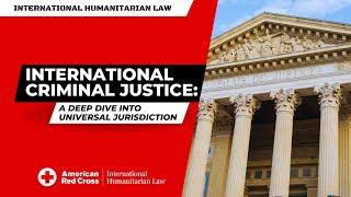 International Justice: A Deep Dive into Universal Jurisdiction