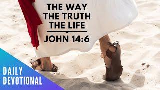 I AM the Way, the Truth, and the Life | John 14:6 [Daily Devotional]