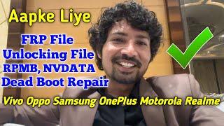 FRP File, Unlocking File, RPMB, NvData, Dead Bot File Vivo Oppo Samsung OnePlus Motorola Realme 