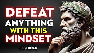 How to Develop a MINDSET That Can DEFEAT ANYTHING | Stoic Philosophy