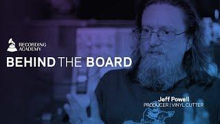 Get Into The Vinyl Groove With Producer/Engineer Jeff Powell | Behind The Board