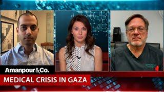 “What We Saw Was Unspeakable:" U.S. Doctors on What They Witnessed in Gaza | Amanpour and Company