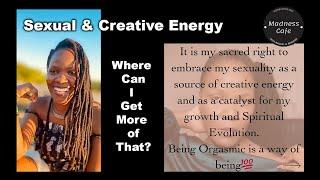 Sexual and Creative Energy,  Where Can I get more of that? with Gao Motsemme