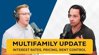 Multifamily Market Insights | Interest Rates, Rent Control & Opportunities