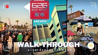 626 Night Market Arcadia July 2024 Walk-Through ~ All Streets Gourmand