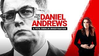 Watch in full: Peta Credlin investigates 'The Cult of Daniel Andrews'