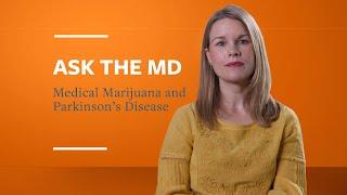 Ask the MD: Medical Marijuana and Parkinson's Disease