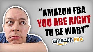 You Are RIGHT To Be Wary of Amazon FBA!