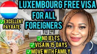 LUXEMBOURG COUNTRY WORK VISA|LUXEMBOURG JOBS|EUROPE|VISA IN 15 DAYS :MOVE WITH FAMILY