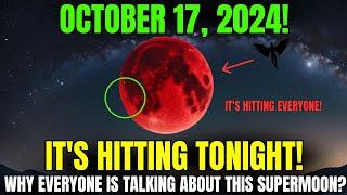 BIGGEST SUPERMOON! October 17, 2024 – A Powerful Energy Shift Is Coming, And No One Can STOP IT!