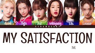 IVE - My Satisfacation (Color Coded Lyrics Han/Rom/Eng)