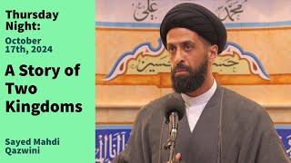 A Story of Two Kingdoms | Thursday Night 10/17/24 | Sayed Mahdi Qazwini