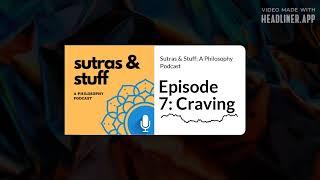 S1 E7: Craving, Sutras & Stuff Podcast