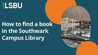 How to find a book in the Southwark Campus Library | LSBU Library and Student IT Support