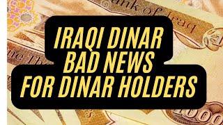 Iraqi Dinar Bad News For Dinar Holders Iraqi Dinar Today News