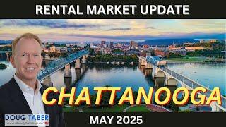RENTAL MARKET UPDATE – CHATTANOOGA TN - MAY 2025 | DOUG TABER, CCIM