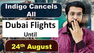 Indigo Airlines Cancels All UAE Flights Until 24 August- DUBAI Flight Update Today