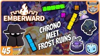 Chrono + Frost is Hard (Emberward) [45-1]