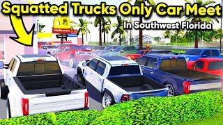 SQUATTED TRUCKS ONLY CAR MEET IN SOUTHWEST FLORIDA!