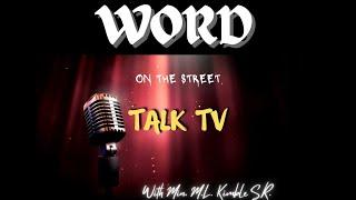  Introducing Word on the Street Talk TV with Minister M.L. Kimble Sr.  #wordonthestreettalktv