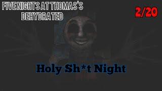 Five Nights at Thomas's Dehydrated - Holy Sh*t Night (2/20) Complete