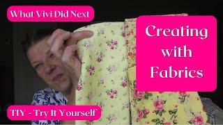 TIY - Try It Yourself: Creating with Fabrics.