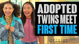 ADOPTED TWINS MEET for the FIRST TIME. With a Surprise Ending. Totally Studios.