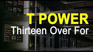 T POWER - Thirteen Over For (Volume 1997) HD