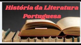 HISTÓRIA DA LITERATURA PORTUGUESA - PARTE 1 