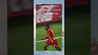 Asamoah gyan's extra time goal against UsA at South Africa world cup 2010