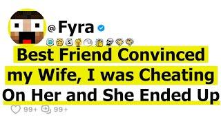 Best Friend Convinced my Wife, I was Cheating On Her and She Ended Up ....