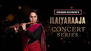 Ashwini Koushik's Ilaiyaraaja Flute Concerts