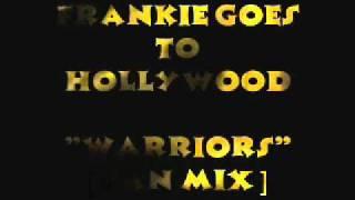 Warriors [ Fan Mix ] Frankie  Goes To Hollywood