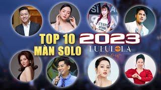 Top 10 Màn Solo Hay Nhất 2023 tại Lululola Show - Tuấn Hưng, Khởi My, Quốc Thiên, Hoài Lâm...