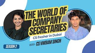 The World of Company Secretaries S2 E03 | CS Fresher in Dubai | CS Vikram Singh