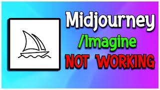 Midjourney Is Not Working - /Imagine Prompt Not Working On Midjourney