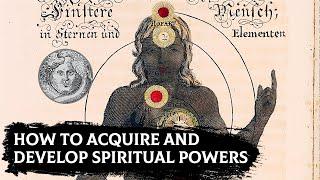 How to Acquire and Develop Spiritual Powers