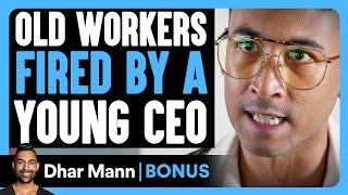 Old WORKERS FIRED By A Young CEO | Dhar Mann Bonus!