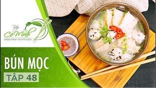 Bếp Cô Minh | Tập 48: Hướng Dẫn Cách Làm Món Bún Mọc