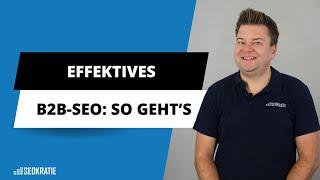 Erfolgreiches B2B SEO: So generierst Du hochwertige Leads mit Deiner Website