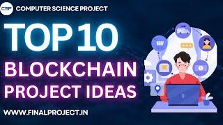 10 Top Blockchain Project Ideas for Beginners and Students | Blockchain Projects 2025